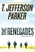 The Renegades (Hardcover) by T. Jefferson Parker