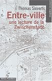 Revue Parenthèses  / Entre-ville : Une lecture de la Zwischenstadt