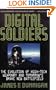 Digital Soldiers: The Gizmos, Gadgets, and Paper Bullets Behind Military High Technology