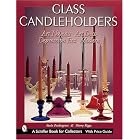 Glass Candle Holders: Art Nouveau, Art Deco, Depression Era, Modern by  Paula Pendergrass and Sherry Riggs