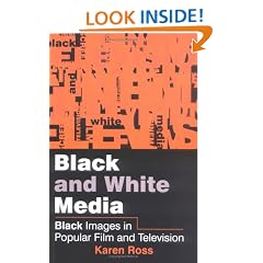 Black and White Media: Black Images in Popular Film and Television