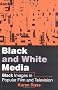 Black and White Media: Black Images in Popular Film and Television