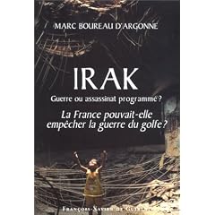 Irak : Guerre ou assassinat programm� ? La France pourvait-elle emp�cher la guerre du Golfe ?