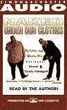 Naked Under Our Clothes: Ed Lover & Dr Dre Unzipped Uncut Totally Unpluggd-Bk