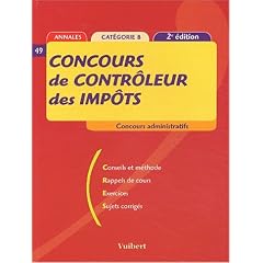 Concours de contr�leur des imp�ts Cat�gorie B. Annales, 2�me �dition