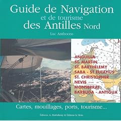 Guide de navigation et de tourisme des Antilles Nord : Cartes, mouillages, ports, tourisme...