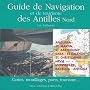 Guide de navigation et de tourisme des Antilles Nord : Cartes, mouillages, ports, tourisme...