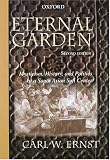 Eternal Garden: Mysticism, History and Politics at a South Asian Sufi Center