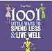 1001 Little Ways to Spend Less and Live Well
