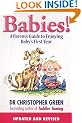 Babies!: A Parent's Guide to Enjoying Baby's First Year