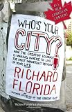 Books : Who's Your City?: How the Creative Economy Is Making Where to Live the Most Important Decision of Your Life