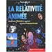 La relativit� anim�e. Comprendre Einstein en animant soi-m�me l'espace-temps
