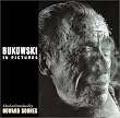 Bukowski in Pictures: A Pictorial Biography