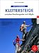Suchen : Die sch&ouml;nsten Klettersteige in den bayerischen Hausbergen: (zwischen Berchtesgaden und Allg&auml;u). Mit Anfahrt, Freizeittipps, &Uuml;bersichtkarte und den sch&ouml;nsten H&uuml;tten und Almen