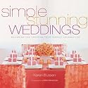 Simple Stunning Weddings: Designing and Creating Your Perfect Celebration