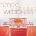 Simple Stunning Weddings: Designing and Creating Your Perfect Celebration