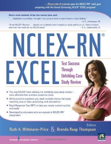 NCLEX-RN EXCEL: Test Success through Unfolding Case Study Review 1st (first) Edition NCLEX-RN EXCEL: Test Success through Unfolding Case Study Review 1st (first) Edition