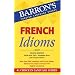 French Idioms (Barron's Foreign Language Guides)