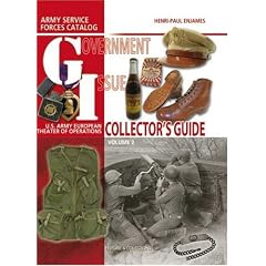 Government Issue Collector's Guide, Volume 2: U.S. Armey European Theater of Operations Collector Guide