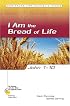 I Am The Bread Of Life: John 1-10 (Six Weeks With the Bible for Catholic Teens)