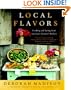 Local Flavors: Cooking and Eating from America's Farmers' Markets