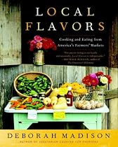 Local Flavors: Cooking and Eating from America's Farmers' Markets