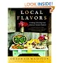 Local Flavors: Cooking and Eating from America's Farmers' Markets