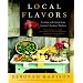 Local Flavors: Cooking and Eating from America's Farmers' Markets