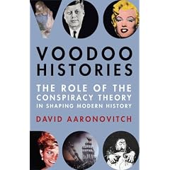 Voodoo Histories: The Role of the Conspiracy Theory in Shaping Modern History