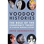 Voodoo Histories: The Role of the Conspiracy Theory in Shaping Modern History