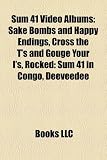Sum 41 Video Albums: Sake Bombs and Happy Endings, Cross the T`s and Gouge Your I`s, Rocked: Sum 41 in Congo, Deeveedee