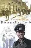 The Mystery of Rommel s Gold: The Search for the Legendary Nazi Treasure