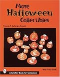 More Halloween Collectibles: Anthropomorphic Vegetables and Fruit of Halloween (Schiffer Book for Collectors)