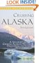 Cruising Alaska: A Traveler's Guide to Cruising Alaskan Waters & Discovering the Interior (Cruising Alaska)