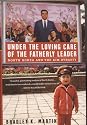 Under the Loving Care of the Fatherly Leader: North Korea and the Kim Dynasty
