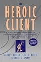 The Heroic Client: A Revolutionary Way to Improve Effectiveness Through Client-Directed, Outcome-Informed Therapy