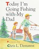 Today I'm Going Fishing with My Dad