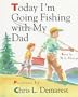 Today I'm Going Fishing with My Dad