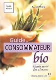 Revue Josette Lyon  / Le guide du consommateur bio : Reconnaître, choisir et consommer les vrais aliments bio