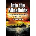 Into the Minefields: British Destroyer Minelaying 1916-1960