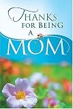 Cover of Thanks for Being a Mom by Rebecca Currington 1404185305
