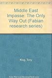 Middle East impasse : the only way out