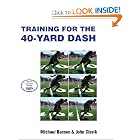 Training for the 40-Yard Dash by Michael Barnes and John Cissik