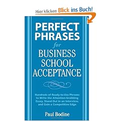 Perfect Phrases for Business School Acceptance: Hundreds of Ready-To-Use Phrases to Write the Attention-Grabbing Essay, Stand Out in an Interview, and