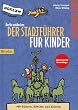 Berlin entdecken. Der Stadtf�hrer f�r Kinder