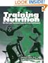 Training Nutrition: The Diet and Nutrition Guide for Peak Performance