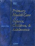 Primary Health Care of Infants, Children and Adolescents, Second Edition