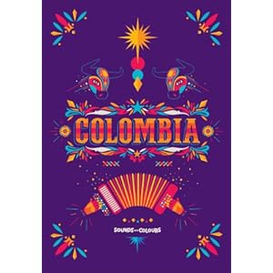 Sounds and Colours Colombia (Latin American Culture Series Book 1)