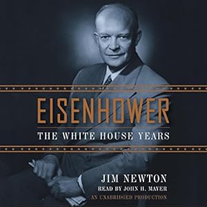 Eisenhower - The White House Years - Jim Newton 