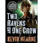 Two Ravens and One Crow: An Iron Druid Chronicles Novella | Kevin Hearne